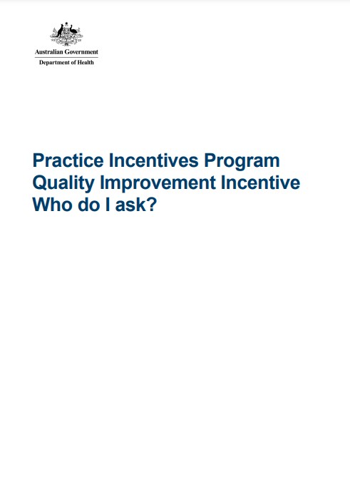 Cover of Practice Incentives Program Quality Improvement Incentive – Who do I ask?