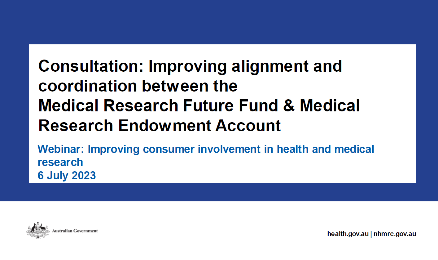 Consultation webinar: Improving alignment and coordination between the MRFF and the MREA – Improving consumer involvement – 6 July 2023