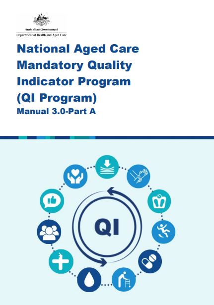 National Aged Care Mandatory Quality Indicator Program Manual 3.0–Part A