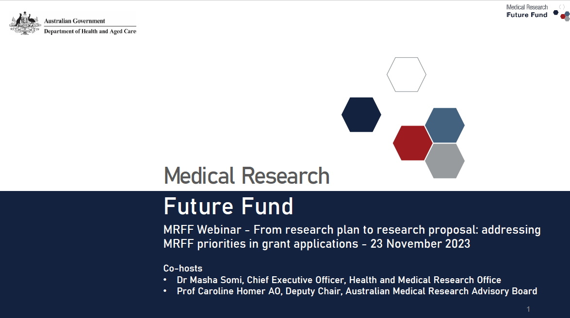 Medical Research Future Fund Webinar: From research plan to research proposal –addressing MRFF priorities in grant applications (23 November 2023) introductory slide