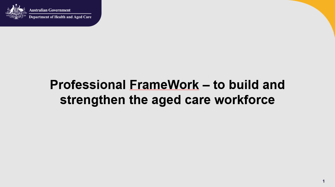 Professional Framework – to build and strengthen the aged care workforce