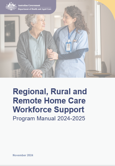 Cover page for the Regional, Rural and Remote Home Care Workforce Support – Program Manual 2024-2025