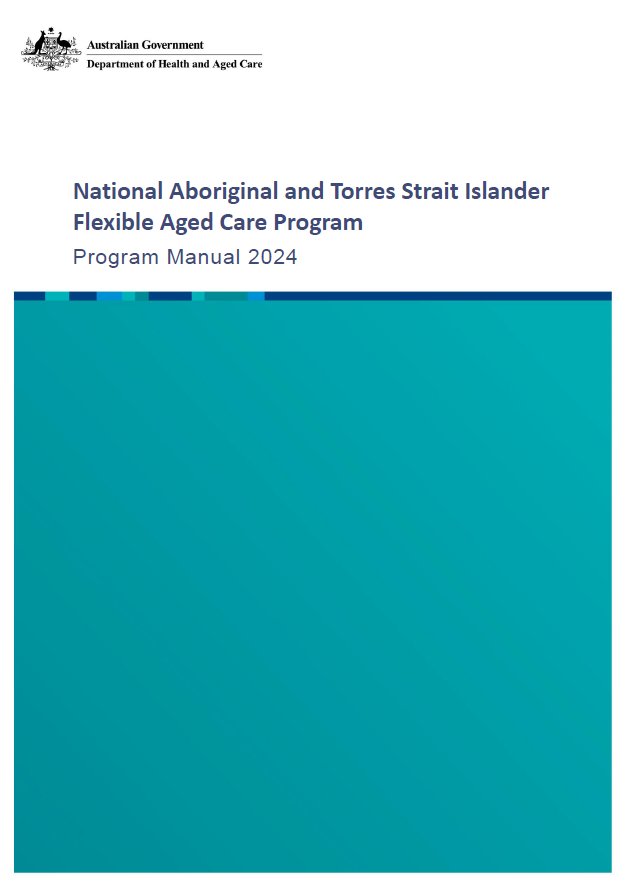 Cover image_National Aboriginal and Torres Strait Islander Flexible Aged Care Program Manual (Dec 2024)
