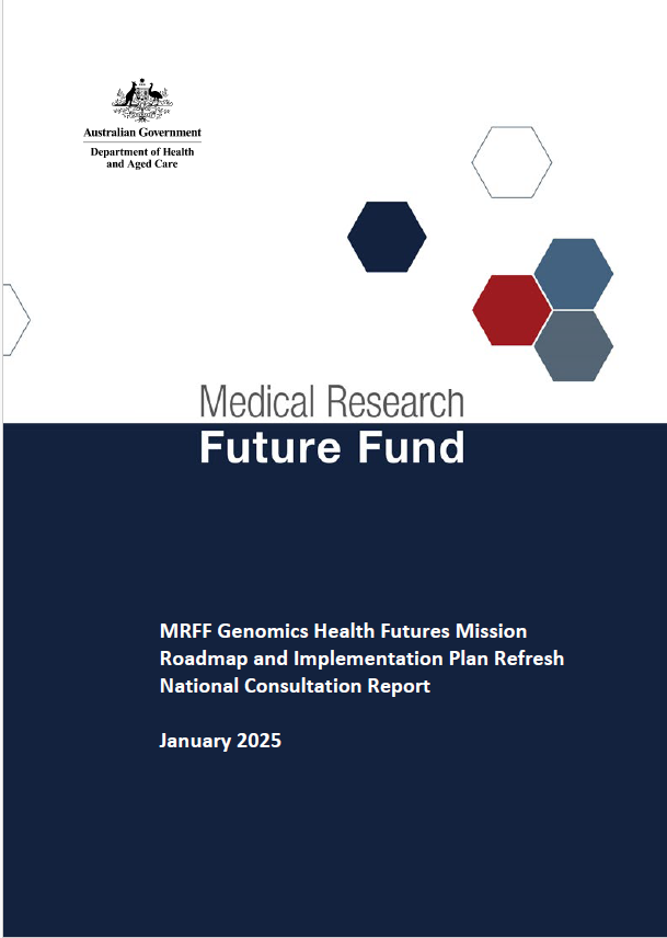 MRFF Genomics Health Futures Mission Roadmap and Implementation Plan Refresh National Consultation Report – January 2025