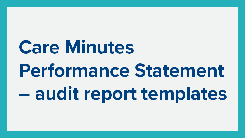 Care Minutes Performance Statement – audit report templates