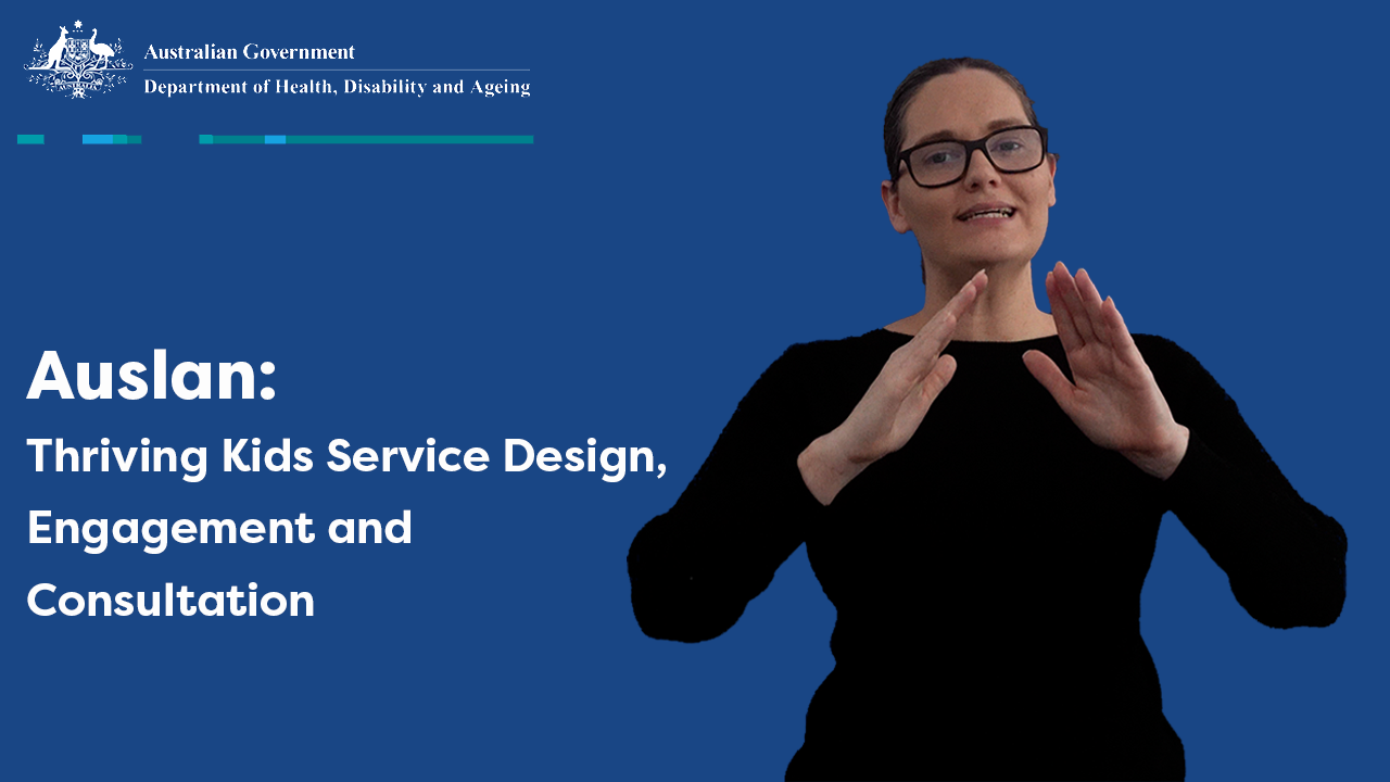 Thriving Kids service design, engagement and consultation – Auslan ...