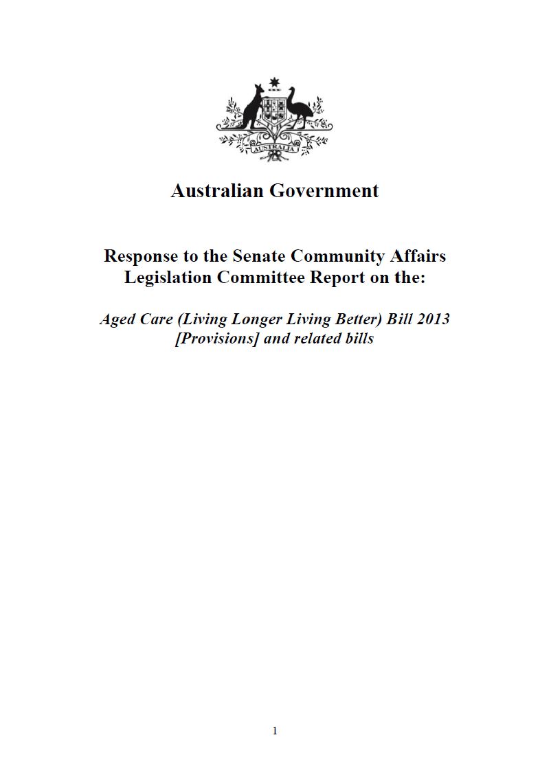 Cover image for Australian Government response to the Senate Community Affairs Legislation Committee Report on the: Aged Care (Living Longer Living Better) Bill 2013 [Provisions] and related bills