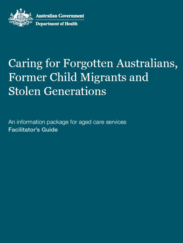 Training Facilitator’s Guide — Caring for Forgotten Australians, Former Child Migrants and Stolen Generations Information Package cover image