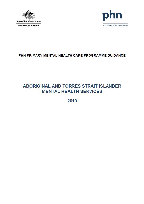 Cover image for Primary Health Networks (PHN) primary mental health care guidance – Aboriginal and Torres Strait Islander Mental Health Services