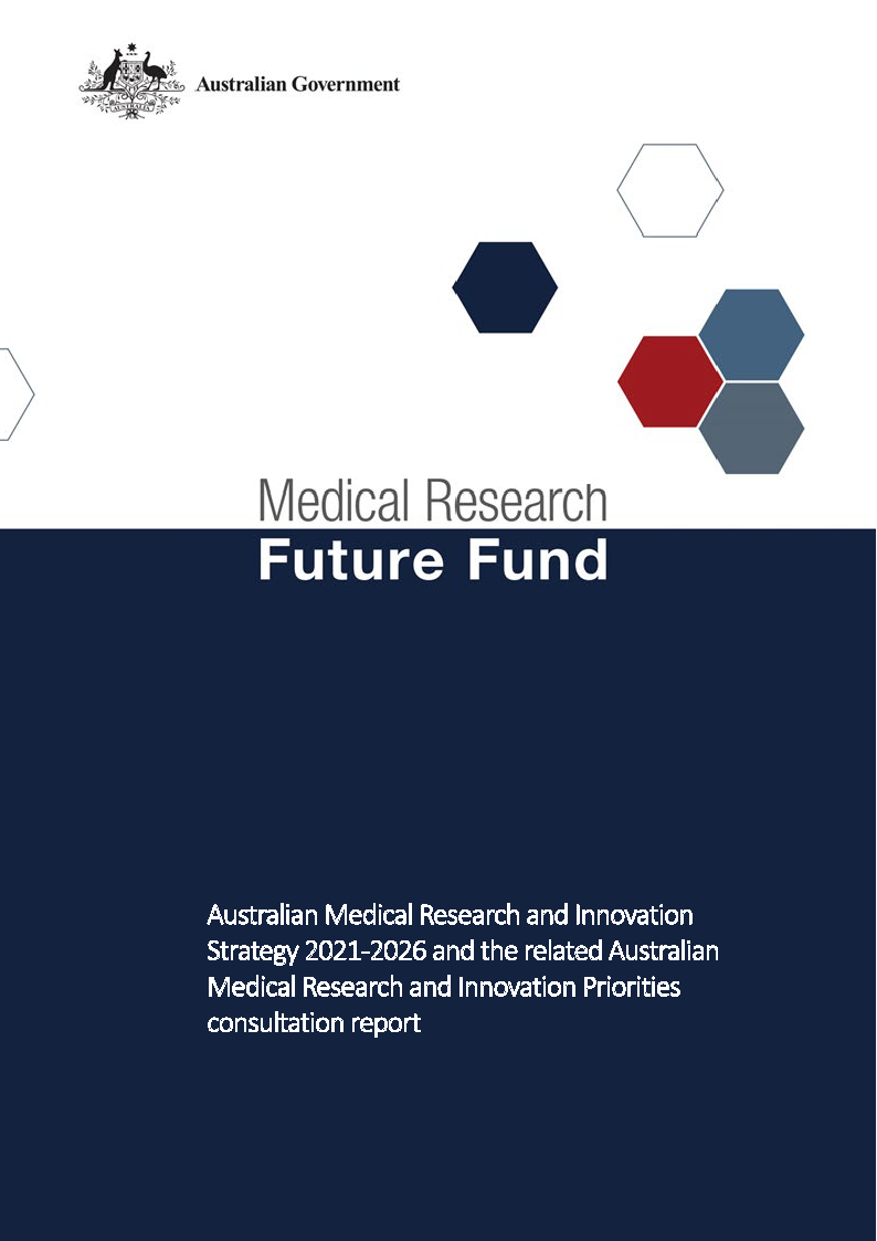 Australian Medical Research and Innovation Strategy 2021-2026 and the related Australian Medical Research and Innovation Priorities consultation report