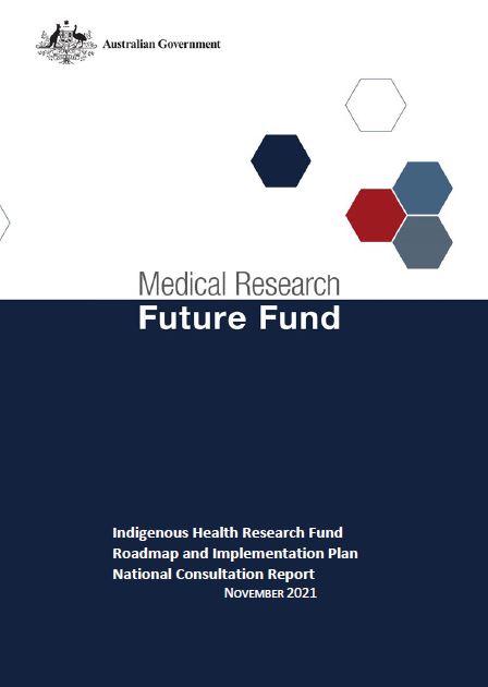 MRFF Indigenous Health Research Fund Roadmap and Implementation Plan National Consultation Report