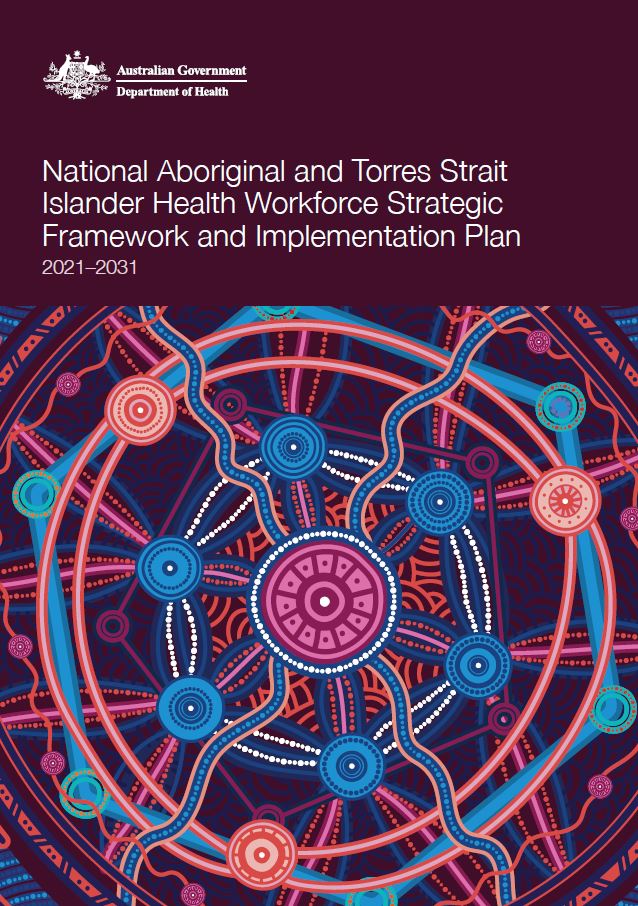 National Aboriginal and Torres Strait Islander Health Workforce Strategic Framework and Implementation Plan 2021–2031