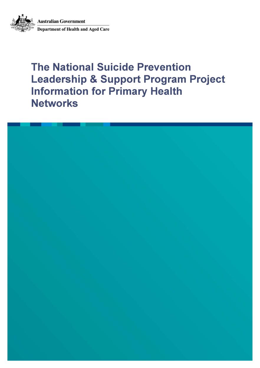 The National Suicide Prevention Leadership & Support Program Project Information for Primary Health Networks cover page