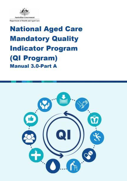 National Aged Care Mandatory Quality Indicator Program Manual 3.0–Part A