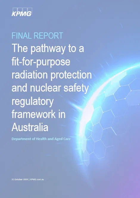 Cover page for the The pathway to a fit-for-purpose radiation protection and nuclear safety regulatory framework in Australia – Final report