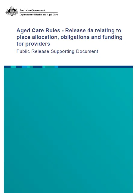 Aged Care Rules – Release 4a relating to place allocation, obligations and funding for providers – Supporting document