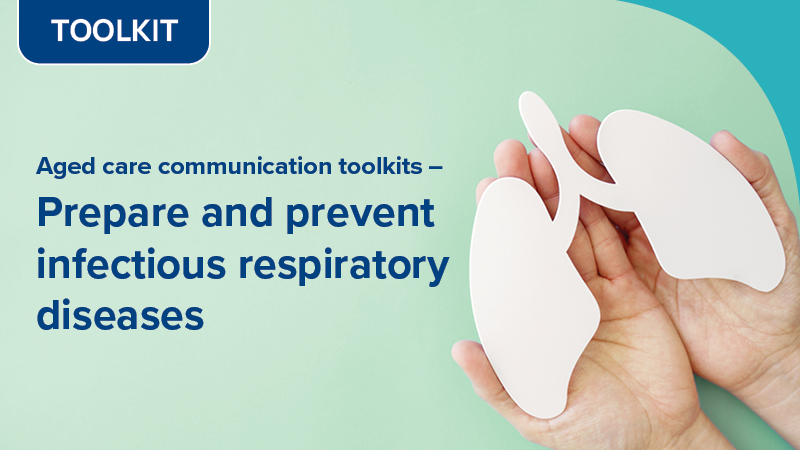 Aged care communication toolkits – Prepare and prevent infectious respiratory diseases