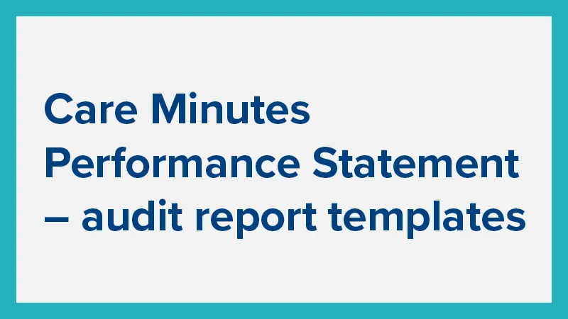 Care Minutes Performance Statement – audit report templates
