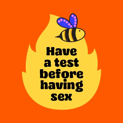 Thumbnail image: Text- Have a test before having sex-Visual yellow flame with a bee flying