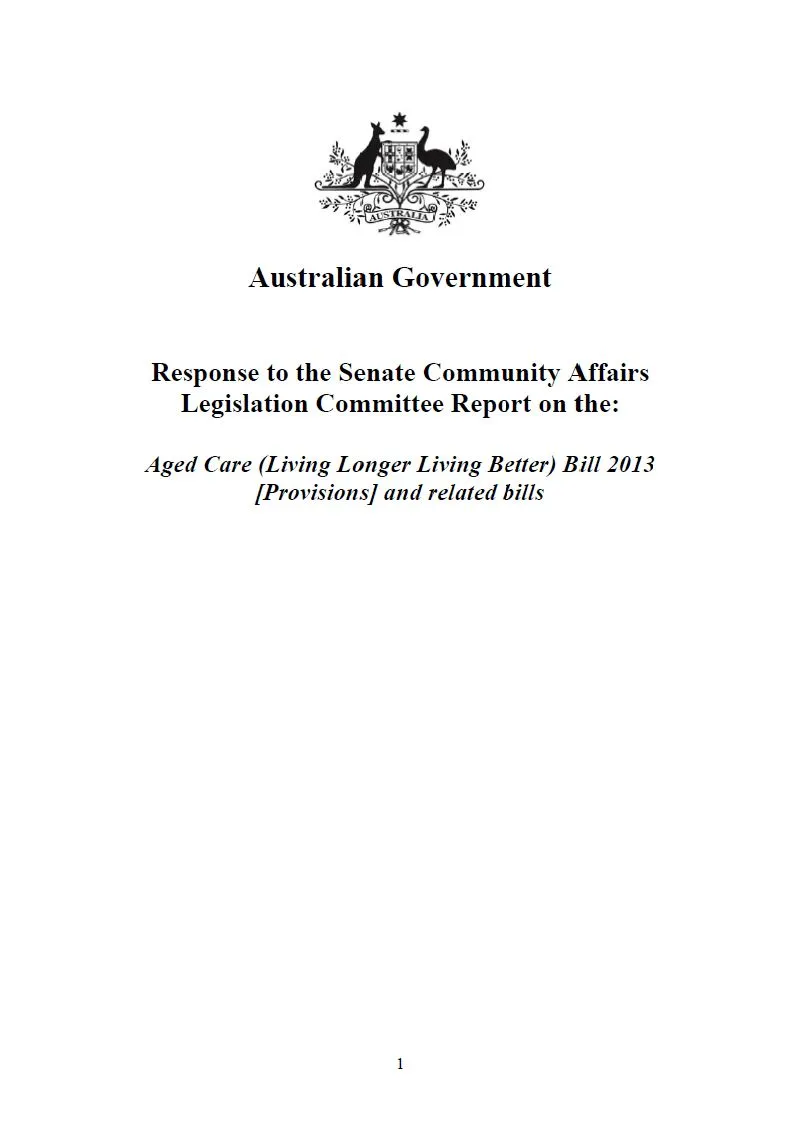 Cover image for Australian Government response to the Senate Community Affairs Legislation Committee Report on the: Aged Care (Living Longer Living Better) Bill 2013 [Provisions] and related bills