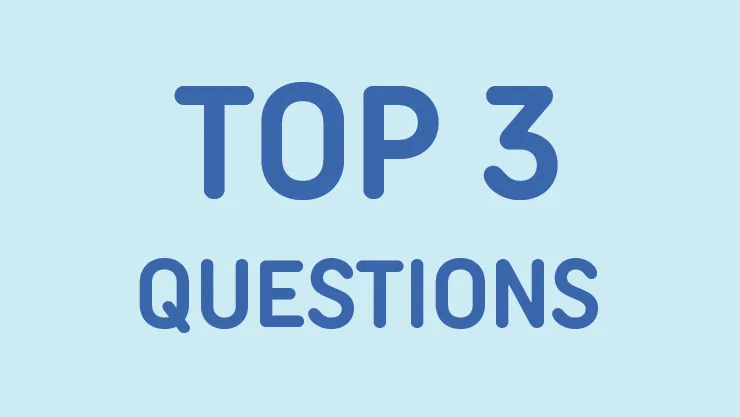 Top 3 questions