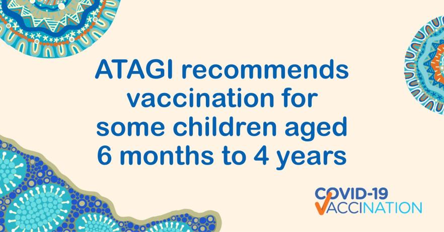 ATAGI recommends COVID-19 vaccine use in some children aged 6 months to 4 years