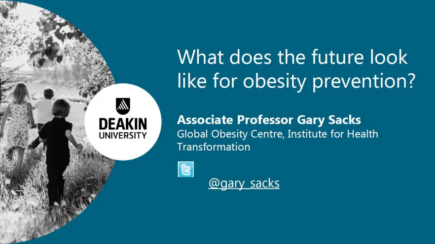 Cover image for National Obesity Summit presentation – Associate Professor Gary Sacks – What does the future look like for obesity prevention?