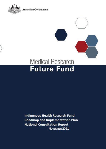 MRFF Indigenous Health Research Fund Roadmap and Implementation Plan National Consultation Report