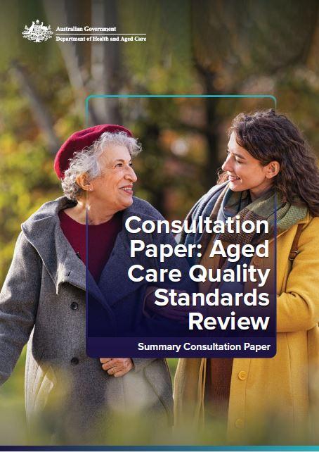 Consultation Paper - Summary Aged Care Quality Standards Review