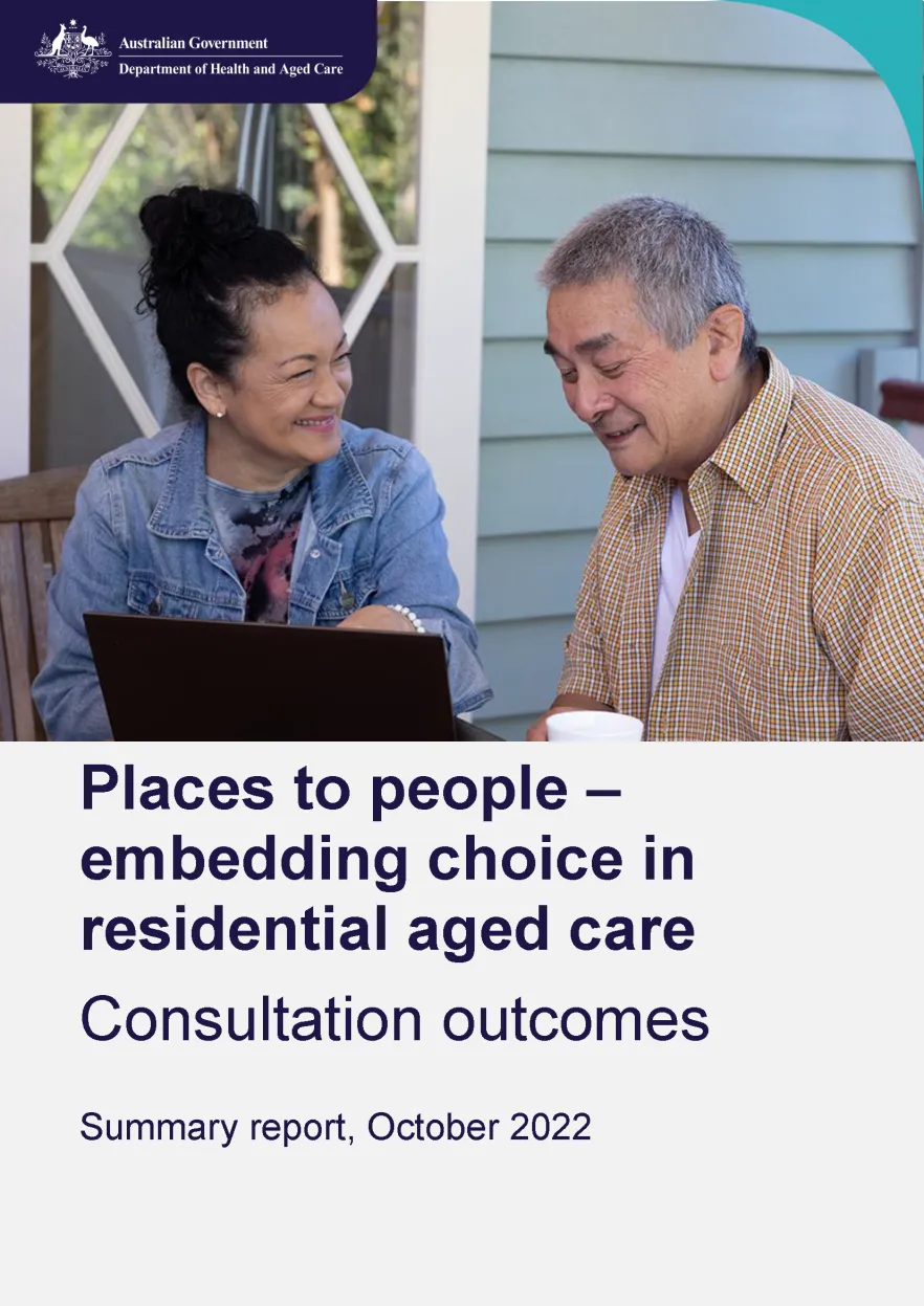 Places to people – embedding choice in residential aged care – consultation outcomes cover page