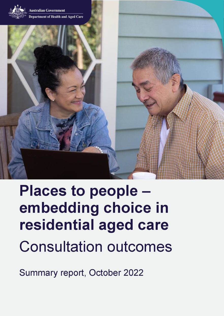Places to people – embedding choice in residential aged care – consultation outcomes cover page