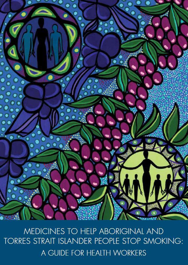 Cover image for Medicines to help Aboriginal and Torres Strait Islander people stop smoking – a guide for health workers
