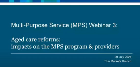 Screen capture from webinar 3 Aged Care Reforms – Impacts on the Multi-Purpose Service (MPS) program and providers