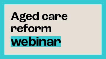 Tile image Aged care reform webinars