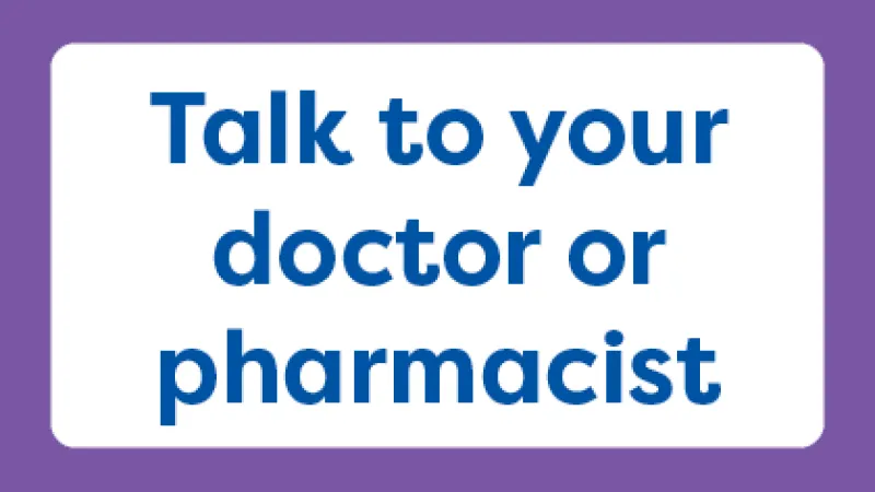 Talk to your doctor or pharmacist