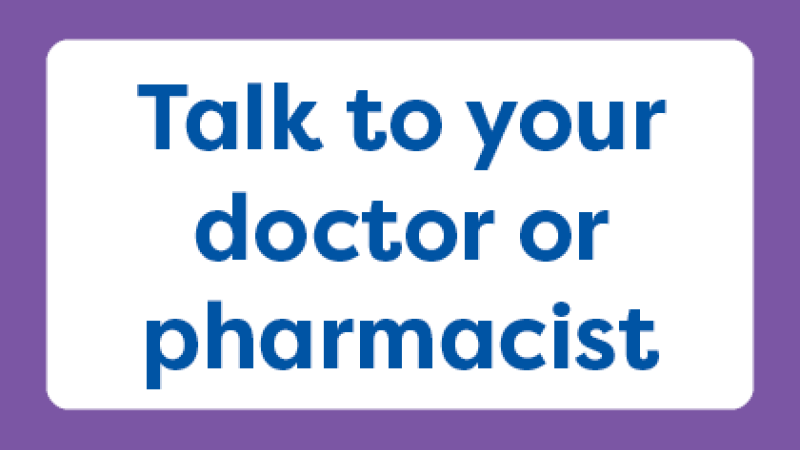 Talk to your doctor or pharmacist