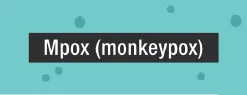 Mpox (monkeypox) publication tile
