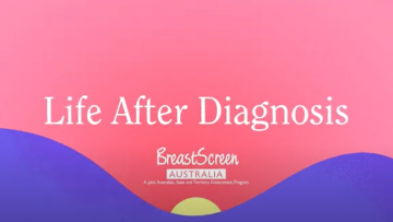 Illustrated sunrise with text ‘Life After Diagnosis. BreastScreen Australia. A joint Australian, State and Territory Government Program.’