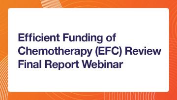Efficient Funding of Chemotherapy (EFC) Review Final Report Webinar – 1 February 2024