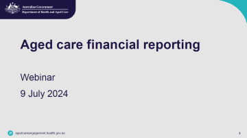 Aged care financial reporting webinar – July 2024 – Presentation slides