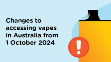 Changes to accessing vapes in Australia from 1 October 2024