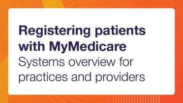 Registering patients with MyMedicare System overview for practices and providers