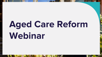 Aged Care Reform – Webinar image 