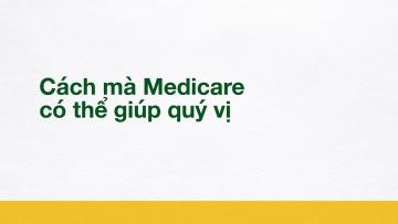 Cách mà Medicare có thể giúp quý vị