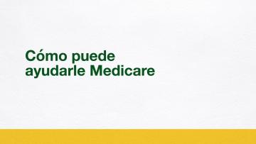 Cómo puede ayudarle Medicare
