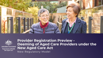 Provider registration preview – deeming of aged care providers under the new Aged Care Act