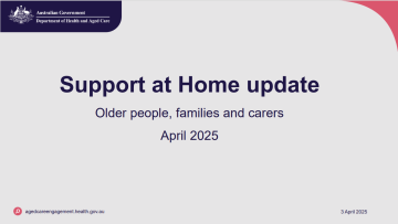 Support at Home program update for older people, families and carers – Webinar slides