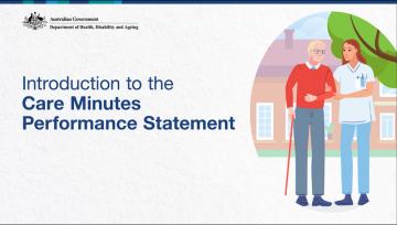 Presentation slide with title, ‘Introduction to the Care Minutes Performance Statement’. Image of older man using a walker and female aged care worker standing together.