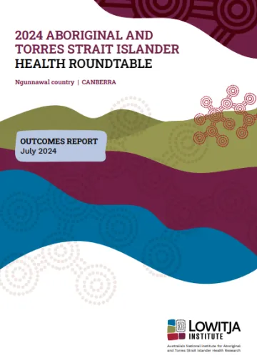 Cover page for the 2024 Aboriginal and Torres Strait Islander Health Roundtable Outcomes Report