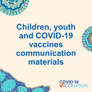 COVID-19 vaccination – Children, youth and COVID-19 vaccines (Aboriginal and Torres Strait Islander people)